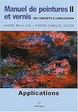 Manuel de peintures et vernis, des concepts à l\'application : Volume 2, Applications