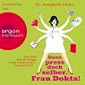 H&ouml;rbuch Dann press doch selber, Frau Dokta!: Aus dem Klinik-Alltag einer furchtlosen Frauenärztin
