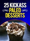 25 Kickass Paleo Desserts