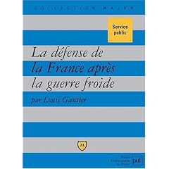 La d�fense de la France apr�s la guerre froide : Politique militaire et forces arm�es depuis 1991
