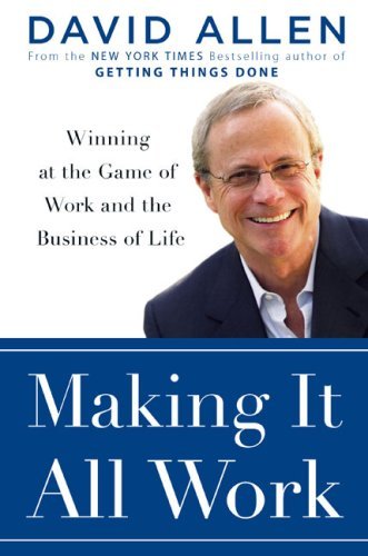 Making It All Work: Winning at the Game of Work and the Business of Life Book Image