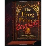 The Frog Prince, Continuedby Jon Scieszka