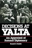 Decisions at Yalta: An Appraisal of Summit Diplomacy