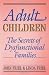 Adult Children Secrets of Dysfunctional Families: The Secrets of Dysfunctional Families