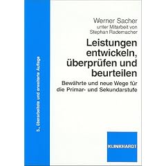 Leistungen entwickeln, �berpr�fen und beurteilen: Bew�hrte und neue Wege f�r die Primar- und Sekundarstufe