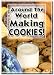Around The World Making Cookies!