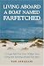 LIVING ABOARD A BOAT NAMED FARFETCHED: A Couple Tells Their Story Of Eight Years Living And Traveling Aboard Their Boat