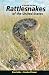 A Guide to the Rattlesnakes of the United States