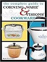 The Complete Guide to Corning Ware & Visions Cookware (Paperback)