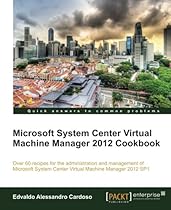 Microsoft System Center Virtual Machine Manager 2012 Cookbook