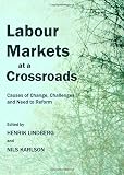 Labour markets at a crossroads : causes of change, challenges and need to reform