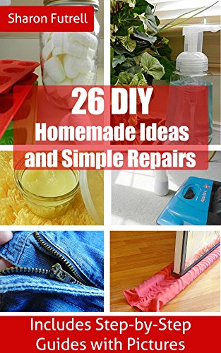 26 DIY Homemade Ideas and Simple Repairs, by Sharon Futrell