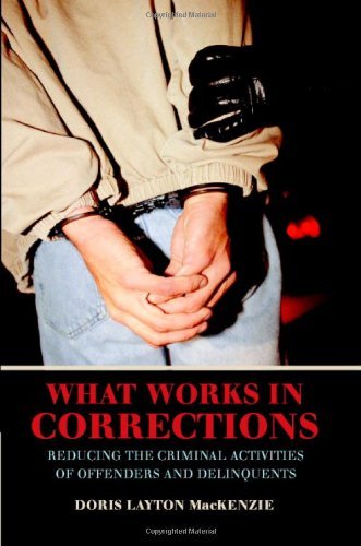 What Works in Corrections: Reducing the Criminal Activities of Offenders and Deliquents (Cambridge Studies in Criminology)