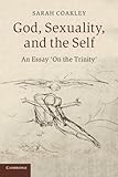God, sexuality and the self : an essay 'on the Trinity'