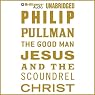 The Good Man Jesus and the Scoundrel Christ