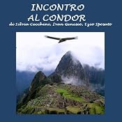 Incontro al condor [Meeting the Condor] | [Silvia Cecchini, Ivan Genesio, Ezio Sposato]
