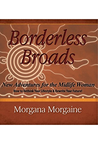 borderless broads new adventures for the midlife woman how to rethink your lifestyle and rewrite your future