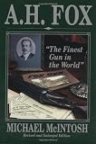 A.H. Fox - The Finest Gun In The World