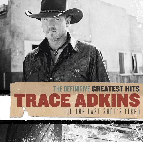Trace Adkins - The Definitive Greatest Hits-Til The Last Shots Fired 2CD (2010)