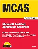 MCAS Office 2007 exam prep : exams for Microsoft Office 2007