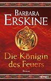 Die K�nigin des Feuers - Barbara Erskine
