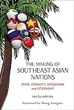 The making of Southeast Asian nations : state, ethnicity, indigenism and citizenship