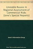 Unstable Russia : a regional commercial risk assessment : a special report from Jane's Intelligence Review and Jane's Sentinel