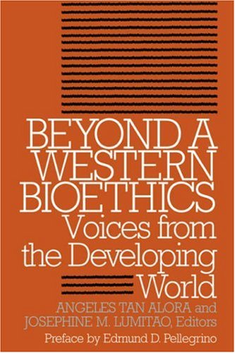 Beyond a Western Bioethics: Voices from the Developing World (Clinical Medical Ethics)
