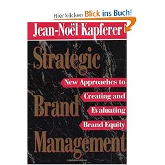 Strategic Brand Management: New Approaches to Creating and Evaluating Brand Equity