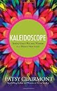 Kaleidoscope: Seeing Gods Wit and Wisdom in a Whole New Light