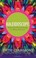 Kaleidoscope: Seeing Gods Wit and Wisdom in a Whole New Light