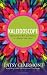 Kaleidoscope: Seeing God’s Wit and Wisdom in a Whole New Light