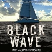 Black Wave: A Family's Adventure at Sea and the Disaster That Saved Them | [John Silverwood, Jean Silverwood]