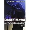 Death Metal: Are We Watching You Die?