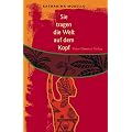 Sie tragen die Welt auf dem Kopf