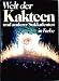 Welt der Kakteen und anderer Sukkulenten in Farbe.