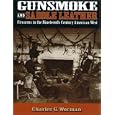 Gunsmoke and Saddle Leather: Firearms in the Nineteenth-Century American West by Charles G. Worman