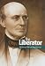 The Liberator: the Story of William Lloyd Garrison (Civil Rights Leaders)
