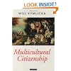 Multicultural Citizenship: A Liberal Theory of Minority Rights (Oxford Political Theory)