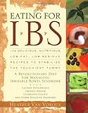 Eating for IBS: 175 Delicious, Nutritious, Low-Fat, Low-Residue Recipes to Stabilize the Touchiest Tummy