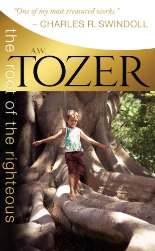 The Root of the Righteous under Tozer, A.W. in The Books Store