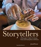 Storytellers: A Photographer's Guide to Developing Themes and Creating Stories with Pictures (Voices That Matter) Image of Storytellers: A Photographer's Guide to Developing Themes and Creating Stories with Pictures (Voices That Matter)