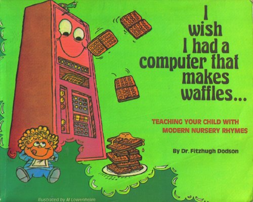 I Wish I had a Computer that Makes Waffles, by bob hugert