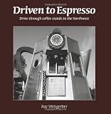 Driven to Espresso: Drive-Through Coffee Stands of the Northwest