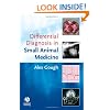 Differential Diagnosis in Small Animal Medicine