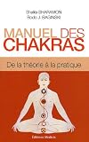 Manuel des chakras : De la Théorie à la Pratique