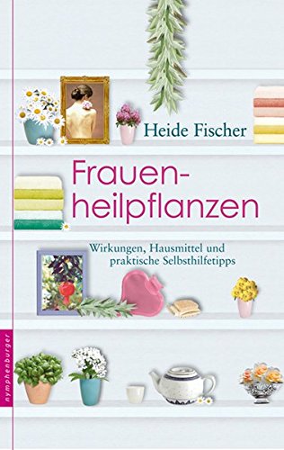 Download Frauenheilpflanzen: Wirkungen, Hausmittel, praktische Selbsthilfetipps Download Frauenheilpflanzen: Wirkungen, Hausmittel, praktische Selbsthilfetipps