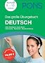 PONS Das gro�e �bungsbuch Deutsch: Alles wichtige in einem Band. Grammatik - Textarbeit - Rechtschreibung