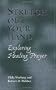 Stretch Out Your Hand: Exploring Healing Prayer