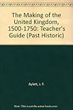 The making of the United Kingdom 1500-1750. Teacher's notes